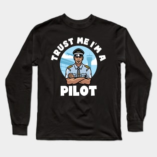 Trust Me I'm a Pilot. Cartoon Pilot. Long Sleeve T-Shirt